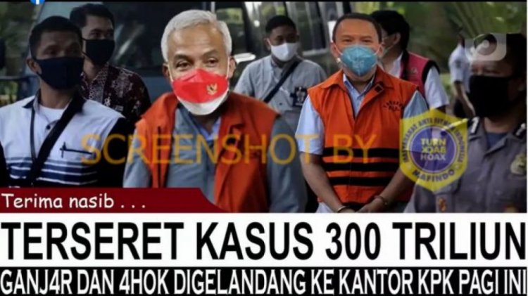 CEK FAKTA: Ganjar dan Ahok Jadi Tersangka Pencucian Uang Rp 300 Triliun untuk Modal Kampanye Capres