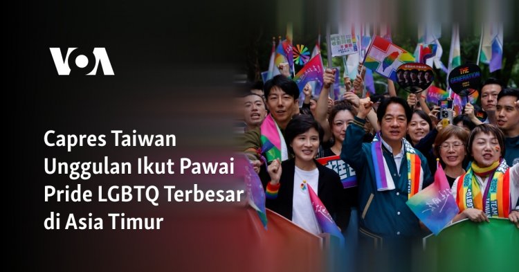 Capres Taiwan Unggulan Ikut Pawai Pride LGBTQ Terbesar di Asia Timur