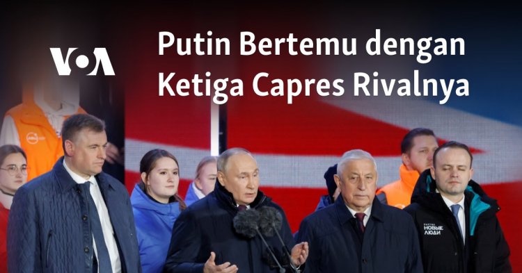 Putin Bertemu dengan Ketiga Capres Rivalnya
