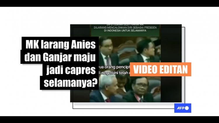 Video yang dimanipulasi bagikan narasi salah bahwa 'MK larang Anies