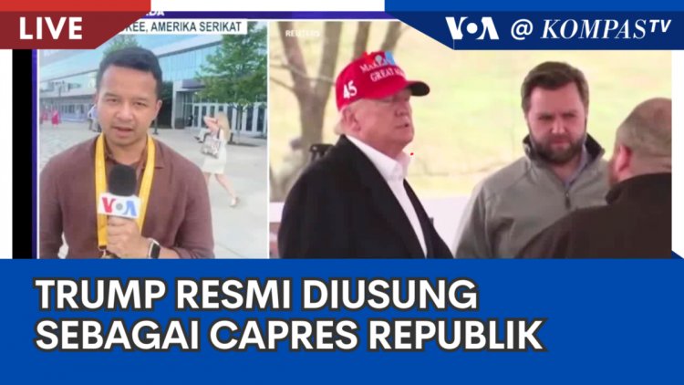 Laporan VOA untuk Kompas TV: Donald Trump Resmi Dinominasikan sebagai Capres Partai Republik