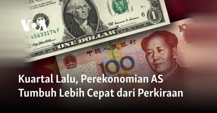 Kuartal Lalu, Perekonomian AS Tumbuh Lebih Cepat dari Perkiraan