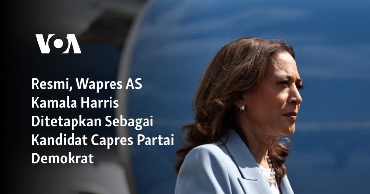 Resmi, Wapres AS Kamala Harris Ditetapkan Sebagai Kandidat Capres Partai Demokrat