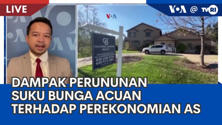 Laporan VOA untuk TVRI: Dampak Perununan Suku Bunga Acuan Terhadap Perekonomian Amerika