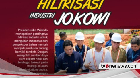 INFOGRAFIS: Hilirisasi Industri di Era Jokowi dan Dampaknya pada Perekonomian RI