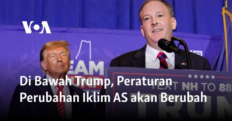 Di Bawah Trump, Peraturan Perubahan Iklim AS akan Berubah