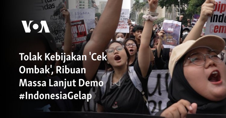 Tolak Kebijakan 'Cek Ombak', Ribuan Massa Lanjut Demo #IndonesiaGelap